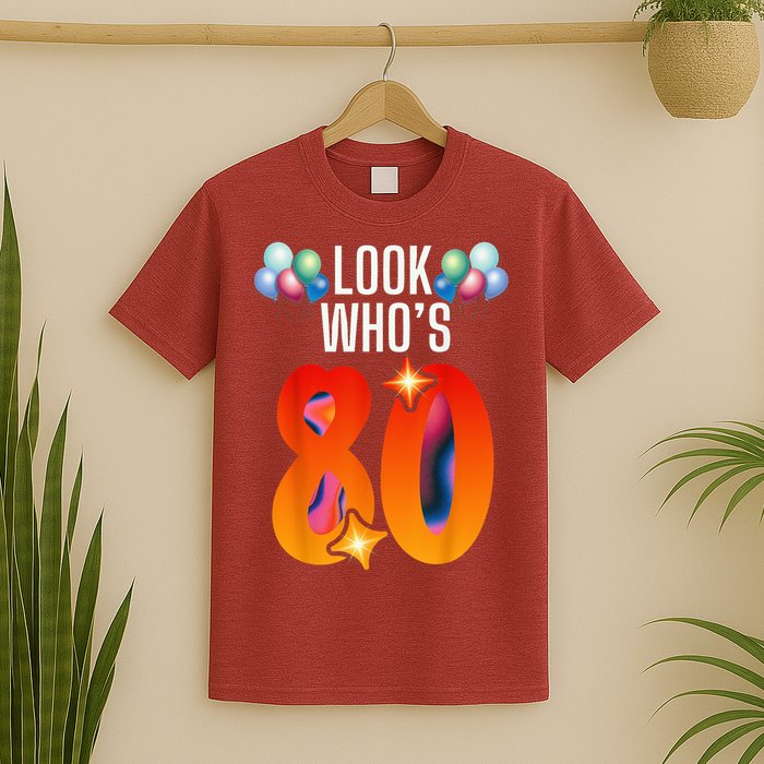 Birthday Look Who'S 80 I'M Eighty Years 80th Birthday T-Shirt