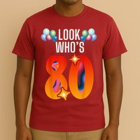 Birthday Look Who'S 80 I'M Eighty Years 80th Birthday T-Shirt