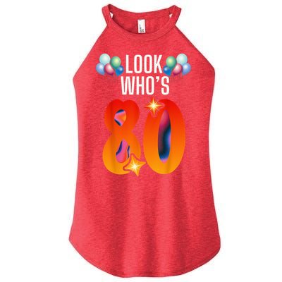 Birthday Look Who'S 80 I'M Eighty Years 80th Birthday Women's Perfect Tri Rocker Tank