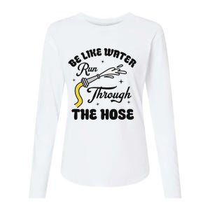 Be Like Water Run Through The Hose Womens Cotton Relaxed Long Sleeve T-Shirt