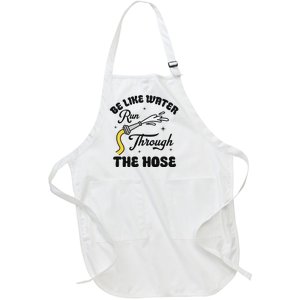 Be Like Water Run Through The Hose Full-Length Apron With Pockets