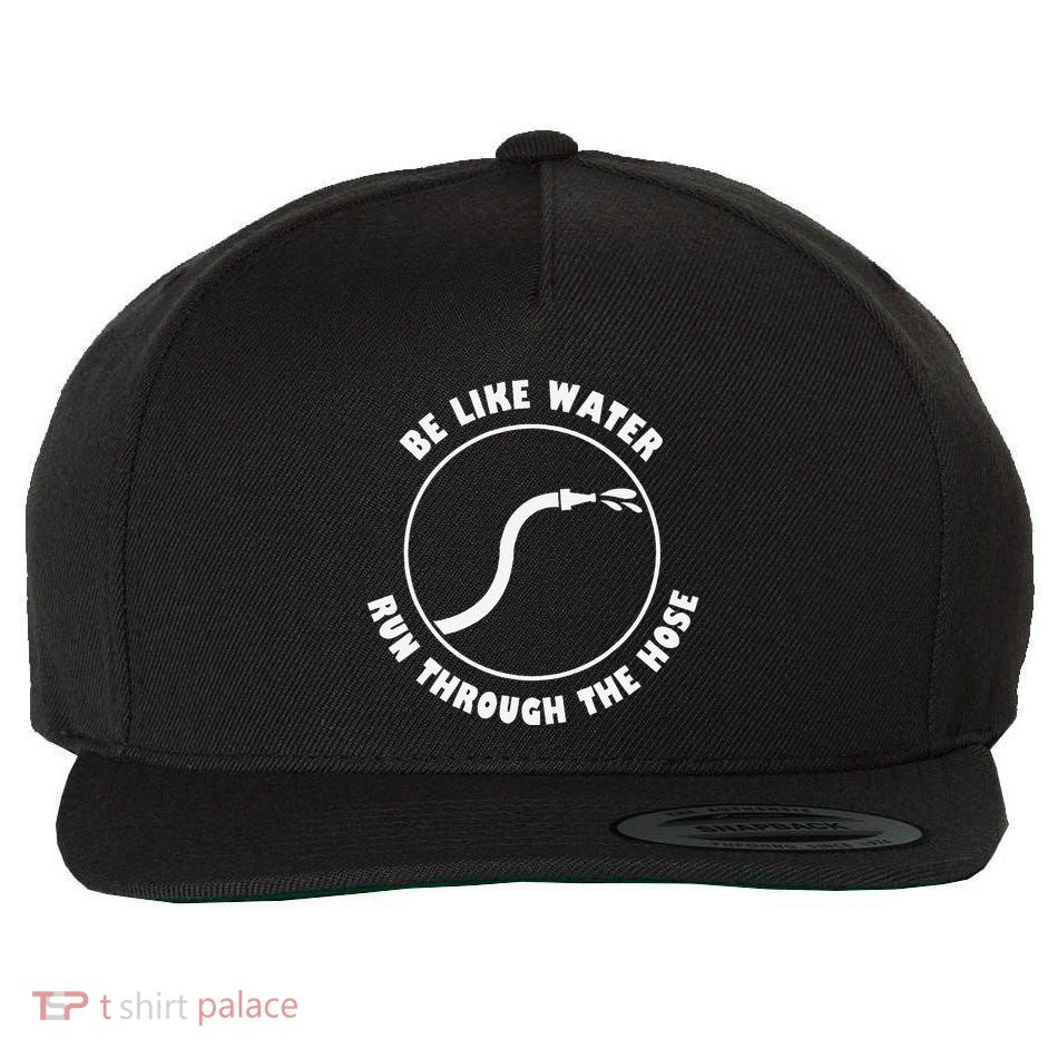 Be Like Water Run Through The Hose Wool Snapback Cap