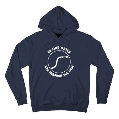 Be Like Water Run Through The Hose Tall Hoodie