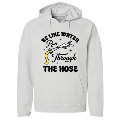 Be Like Water Run Through The Hose Performance Fleece Hoodie