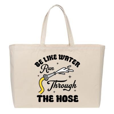 Be Like Water Run Through The Hose Cotton Canvas Jumbo Tote