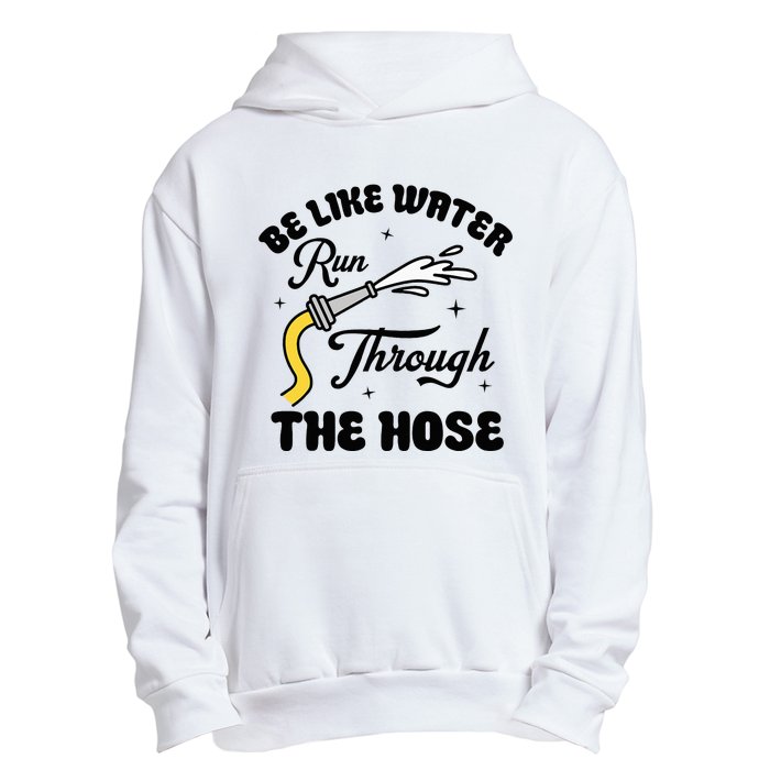 Be Like Water Run Through The Hose Urban Pullover Hoodie