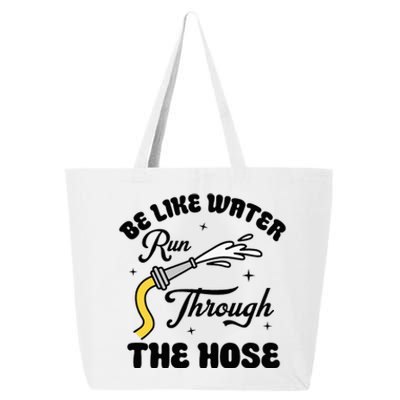 Be Like Water Run Through The Hose 25L Jumbo Tote