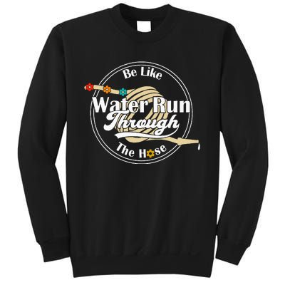 Be Like Water Run Through The Hose Funny Retro Vintage Sweatshirt