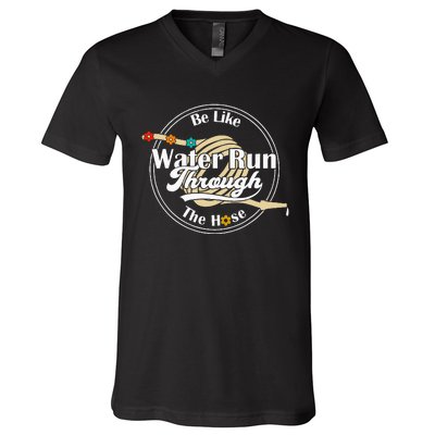 Be Like Water Run Through The Hose Funny Retro Vintage V-Neck T-Shirt