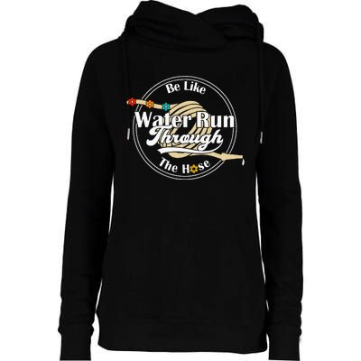 Be Like Water Run Through The Hose Funny Retro Vintage Womens Funnel Neck Pullover Hood