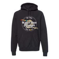 Be Like Water Run Through The Hose Funny Retro Vintage Premium Hoodie