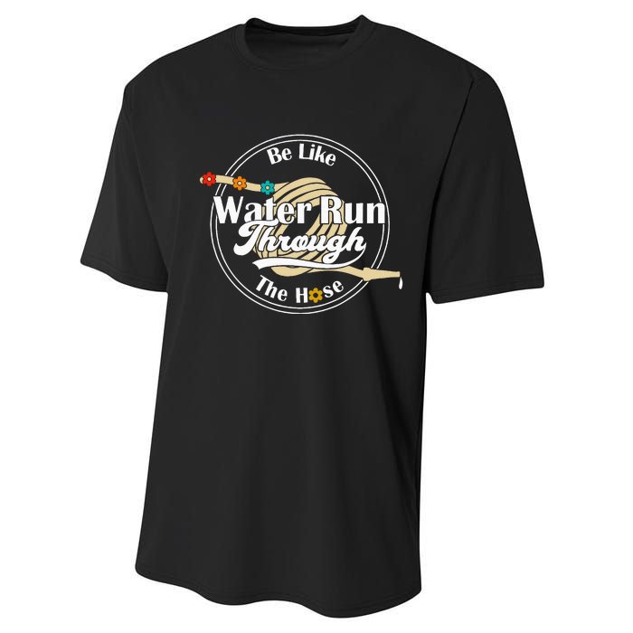 Be Like Water Run Through The Hose Funny Retro Vintage Performance Sprint T-Shirt