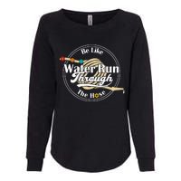 Be Like Water Run Through The Hose Funny Retro Vintage Womens California Wash Sweatshirt