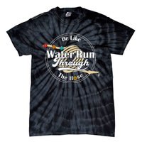 Be Like Water Run Through The Hose Funny Retro Vintage Tie-Dye T-Shirt