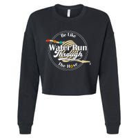 Be Like Water Run Through The Hose Funny Retro Vintage Cropped Pullover Crew