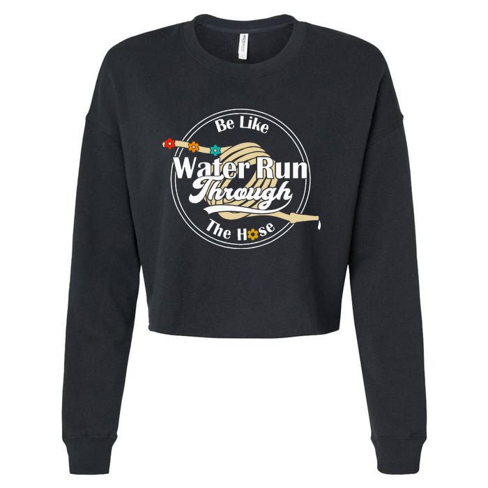 Be Like Water Run Through The Hose Funny Retro Vintage Cropped Pullover Crew