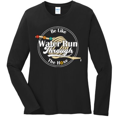 Be Like Water Run Through The Hose Funny Retro Vintage Ladies Long Sleeve Shirt