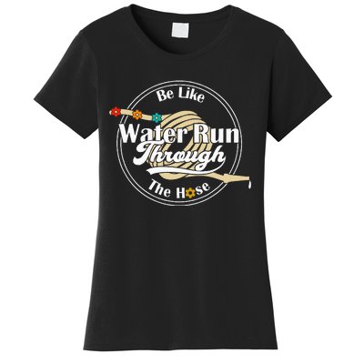 Be Like Water Run Through The Hose Funny Retro Vintage Women's T-Shirt