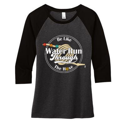 Be Like Water Run Through The Hose Funny Retro Vintage Women's Tri-Blend 3/4-Sleeve Raglan Shirt