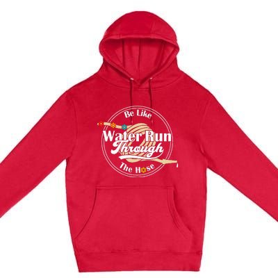 Be Like Water Run Through The Hose Funny Retro Vintage Premium Pullover Hoodie