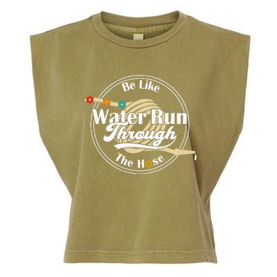 Be Like Water Run Through The Hose Funny Retro Vintage Garment-Dyed Women's Muscle Tee