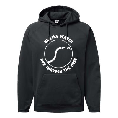 Be Like Water Run Through The Hose Performance Fleece Hoodie