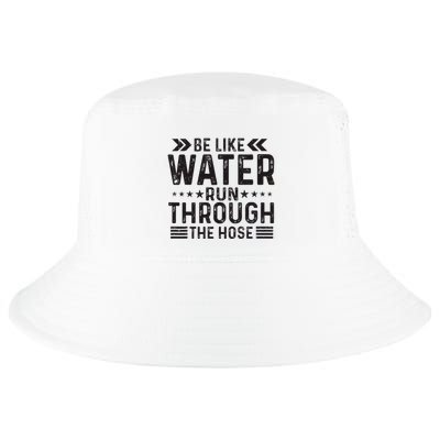 Be Like Water Run Through The Hose Motivational Cool Comfort Performance Bucket Hat