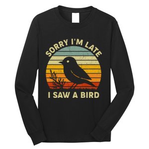 Bird Lover Women Sorry IM Late I Saw A Bird Long Sleeve Shirt