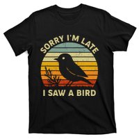 Bird Lover Women Sorry IM Late I Saw A Bird T-Shirt