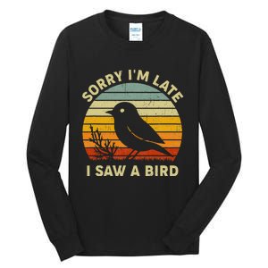 Bird Lover Women Sorry IM Late I Saw A Bird Tall Long Sleeve T-Shirt