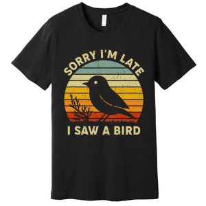 Bird Lover Women Sorry IM Late I Saw A Bird Premium T-Shirt