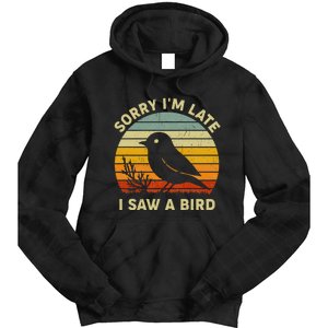 Bird Lover Women Sorry IM Late I Saw A Bird Tie Dye Hoodie