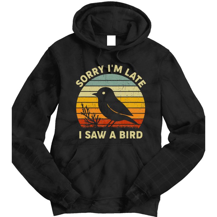 Bird Lover Women Sorry IM Late I Saw A Bird Tie Dye Hoodie