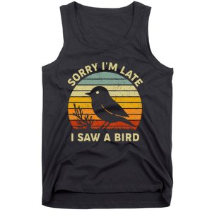 Bird Lover Women Sorry IM Late I Saw A Bird Tank Top