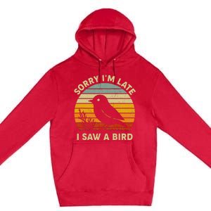 Bird Lover Women Sorry IM Late I Saw A Bird Premium Pullover Hoodie