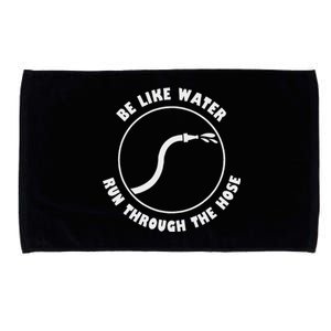 Be Like Water Run Through The Hose Microfiber Hand Towel