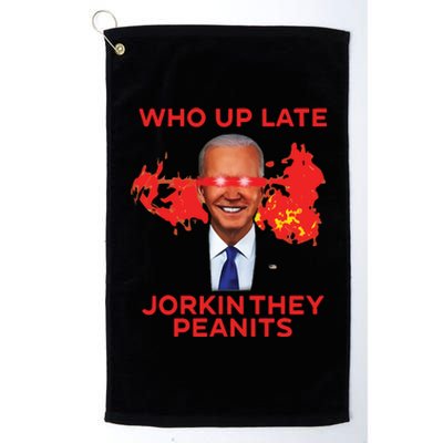 Biden Laser Who Up Late Jorkin They Peanits Platinum Collection Golf Towel