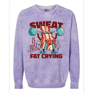 Bacon Lifting Weights Sweat Is Just Fat Crying Gift Colorblast Crewneck Sweatshirt