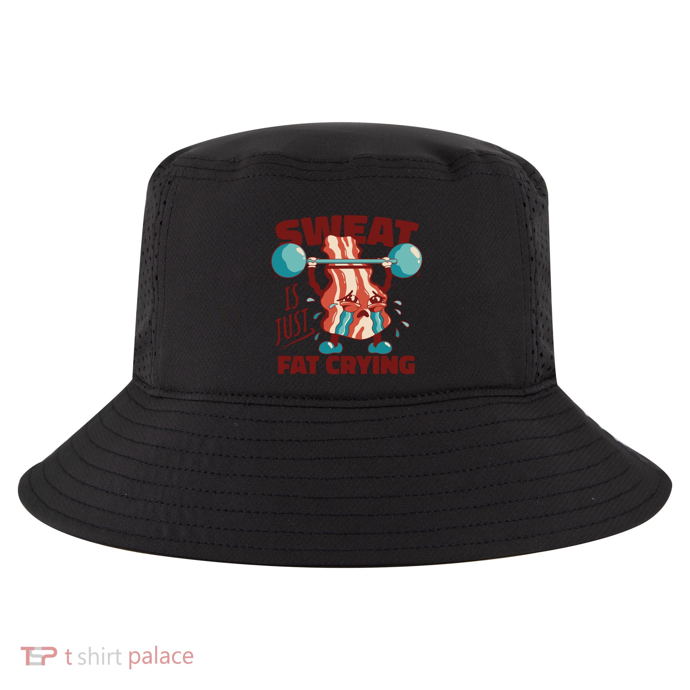 Bacon Lifting Weights Sweat Is Just Fat Crying Gift Cool Comfort Performance Bucket Hat