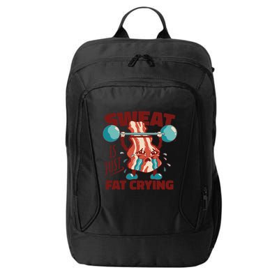 Bacon Lifting Weights Sweat Is Just Fat Crying Gift City Backpack