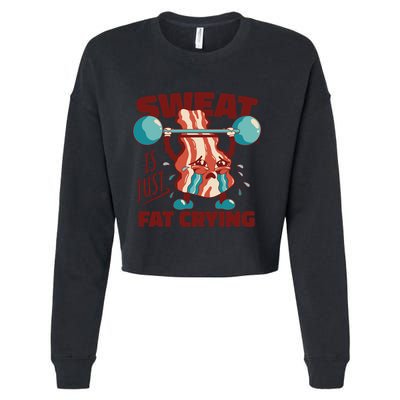 Bacon Lifting Weights Sweat Is Just Fat Crying Gift Cropped Pullover Crew