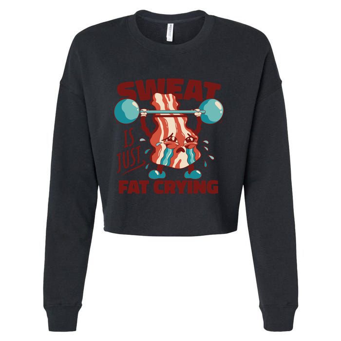 Bacon Lifting Weights Sweat Is Just Fat Crying Gift Cropped Pullover Crew