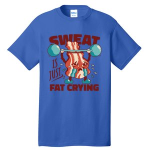 Bacon Lifting Weights Sweat Is Just Fat Crying Gift Tall T-Shirt