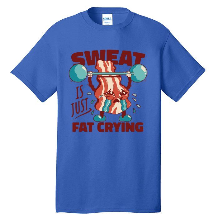 Bacon Lifting Weights Sweat Is Just Fat Crying Gift Tall T-Shirt