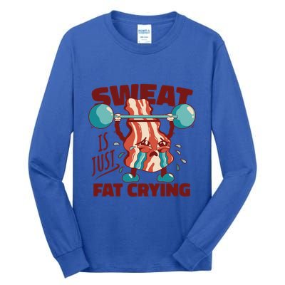 Bacon Lifting Weights Sweat Is Just Fat Crying Gift Tall Long Sleeve T-Shirt