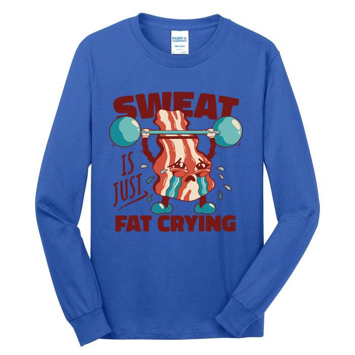 Bacon Lifting Weights Sweat Is Just Fat Crying Gift Tall Long Sleeve T-Shirt