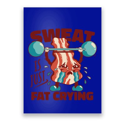 Bacon Lifting Weights Sweat Is Just Fat Crying Gift Poster