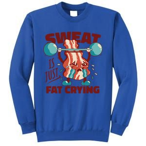 Bacon Lifting Weights Sweat Is Just Fat Crying Gift Tall Sweatshirt