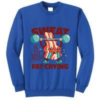 Bacon Lifting Weights Sweat Is Just Fat Crying Gift Tall Sweatshirt
