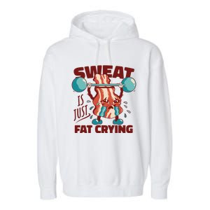 Bacon Lifting Weights Sweat Is Just Fat Crying Gift Garment-Dyed Fleece Hoodie